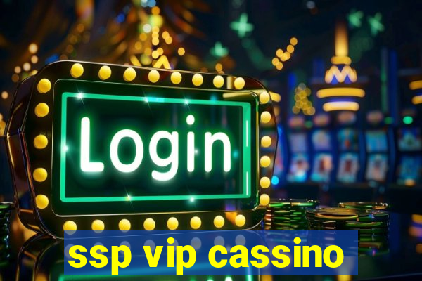 ssp vip cassino